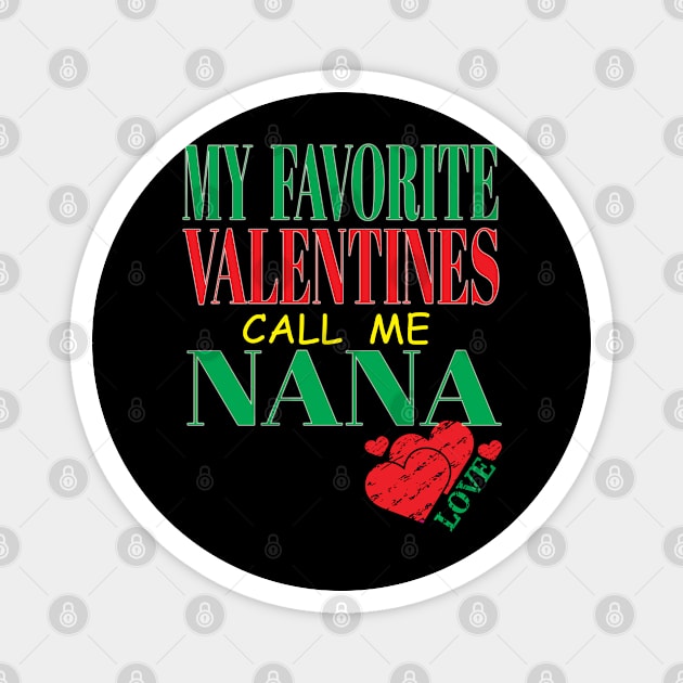 Cute My Favorite Valentines Call Me Nana Grandma Mother Mom Hearts Magnet by Envision Styles